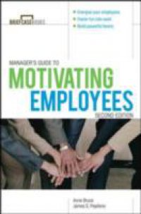 Manager`s Guide to Motivating Employees 2/E