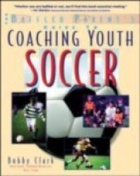Baffled Parent`s Guide to Coaching Youth Soccer
