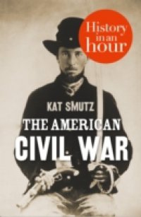 American Civil War: History in an Hour