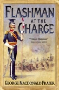 Flashman at the Charge (The Flashman Papers, Book 7)