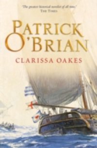 Clarissa Oakes: Aubrey/Maturin series, book 15