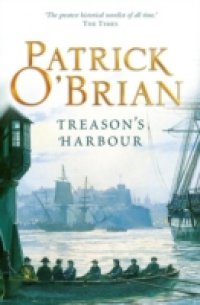 Treason`s Harbour: Aubrey/Maturin series, book 9
