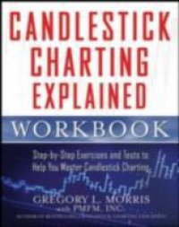 Candlestick Charting Explained Workbook: Step-by-Step Exercises and Tests to Help You Master Candlestick Charting