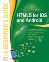 HTML5 for iOS and Android: A Beginner`s Guide