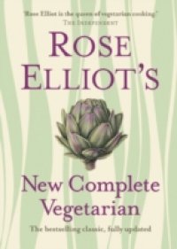 Rose Elliot`s New Complete Vegetarian