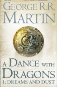 Dance With Dragons: Part 1 Dreams and Dust (A Song of Ice and Fire, Book 5)