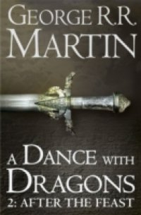Dance With Dragons: Part 2 After The Feast (A Song of Ice and Fire, Book 5)