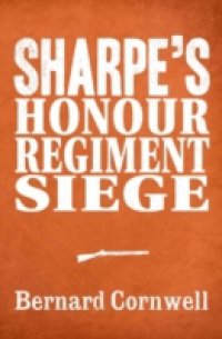 Sharpe 3-Book Collection 6: Sharpe's Honour, Sharpe's Regiment, Sharpe's Siege