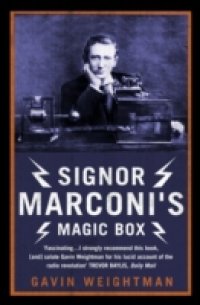 Signor Marconi`s Magic Box: The invention that sparked the radio revolution (Text Only)