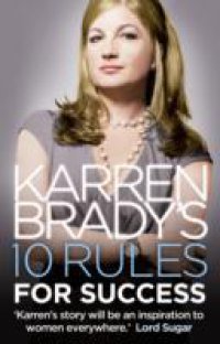 Karren Brady`s 10 Rules for Success