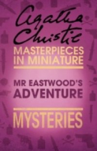Mr Eastwood`s Adventure: An Agatha Christie Short Story