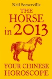 Horse in 2013: Your Chinese Horoscope
