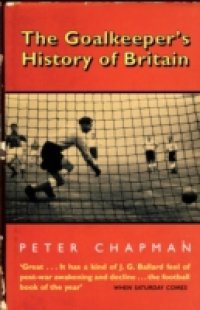 Goalkeeper`s History of Britain (text only)