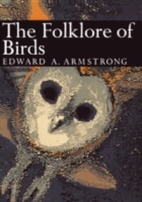Folklore of Birds (Collins New Naturalist Library, Book 39)