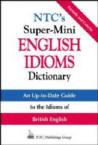 NTC`s Super-Mini English Idioms Dictionary