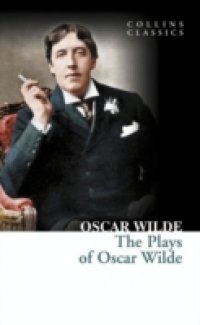 Plays of Oscar Wilde (Collins Classics)