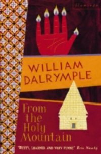 From the Holy Mountain: A Journey in the Shadow of Byzantium (Text Only)