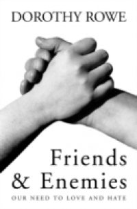 Friends and Enemies: Our Need to Love and Hate