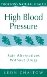 High Blood Pressure: Safe alternatives without drugs (Thorsons Natural Health)