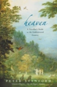 Heaven: A Traveller`s Guide to the Undiscovered Country (Text Only)