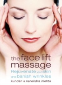 Face Lift Massage: Rejuvenate Your Skin and Reduce Fine Lines and Wrinkles