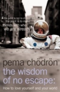 Wisdom of No Escape: And The Path of Loving-Kindness