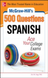 McGraw-Hill`s 500 Spanish Questions: Ace Your College Exams