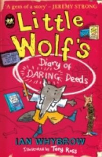 Little Wolf`s Diary of Daring Deeds