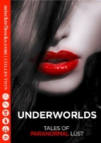 Underworlds: Tales of Paranormal Lust