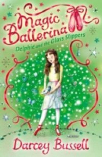 Delphie and the Glass Slippers (Magic Ballerina, Book 4)