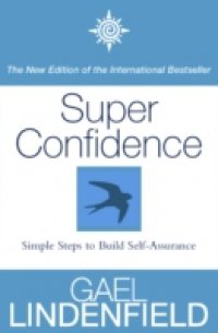 Super Confidence: Simple Steps to Build Your Confidence