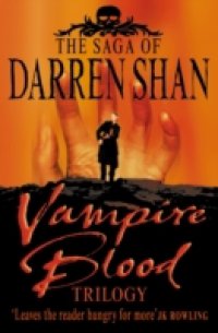 Читать Vampire Blood Trilogy (The Saga of Darren Shan)