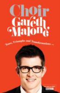 Choir: Gareth Malone