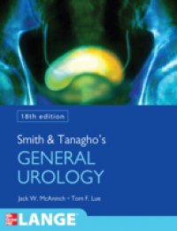 Smith and Tanagho`s General Urology, Eighteenth Edition