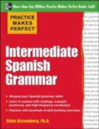 Читать Practice Makes Perfect: Intermediate Spanish Grammar