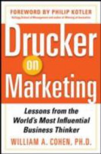 Drucker on Marketing: Lessons from the World`s Most Influential Business Thinker