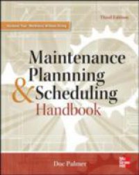Maintenance Planning and Scheduling Handbook 3/E