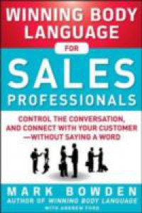 Читать Winning Body Language for Sales Professionals: Control the Conversation and Connect with Your Customer without Saying a Word