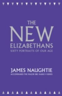 New Elizabethans: Sixty Portraits of our Age