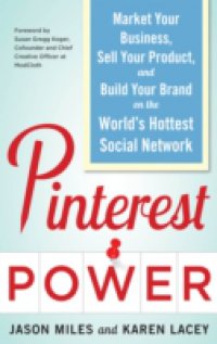 Pinterest Power: Market Your Business, Sell Your Product, and Build Your Brand on the World`s Hottest Social Network