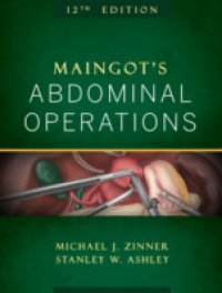 Maingot`s Abdominal Operations, 12th Edition