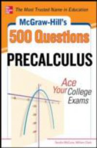 McGraw-Hill`s 500 College Precalculus Questions: Ace Your College Exams
