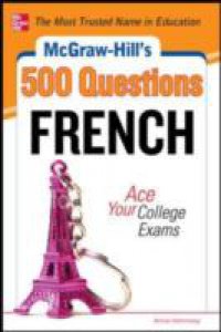 McGraw-Hill`s 500 French Questions: Ace Your College Exams