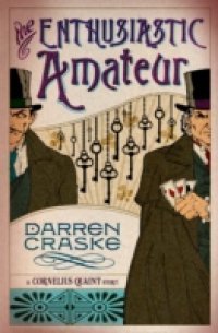 Enthusiastic Amateur (Cornelius Quaint Chronicles)