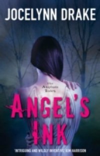 Angel`s Ink (The Asylum Tales, Book 1)