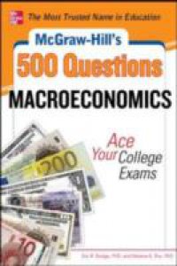 McGraw-Hill`s 500 Macroeconomics Questions: Ace Your College Exams
