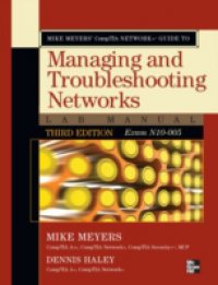Читать Mike Meyers` CompTIA Network+ Guide to Managing and Troubleshooting Networks Lab Manual, 3rd Edition (Exam N10-005)