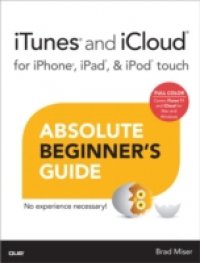 iTunes and iCloud for iPhone, iPad, & iPod touch Absolute Beginner`s Guide