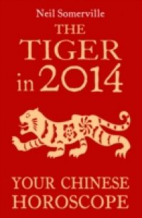 Читать Tiger in 2014: Your Chinese Horoscope