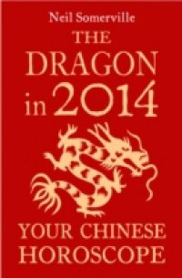 Читать Dragon in 2014: Your Chinese Horoscope